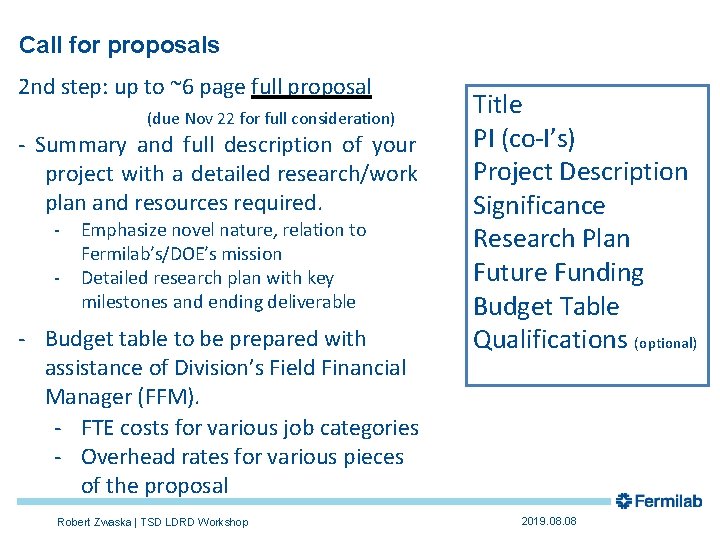 Call for proposals 2 nd step: up to ~6 page full proposal (due Nov