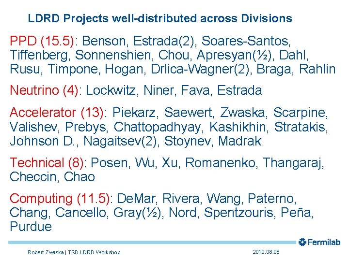 LDRD Projects well-distributed across Divisions PPD (15. 5): Benson, Estrada(2), Soares-Santos, Tiffenberg, Sonnenshien, Chou,