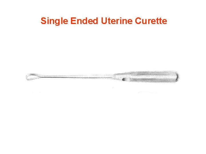 Single Ended Uterine Curette 