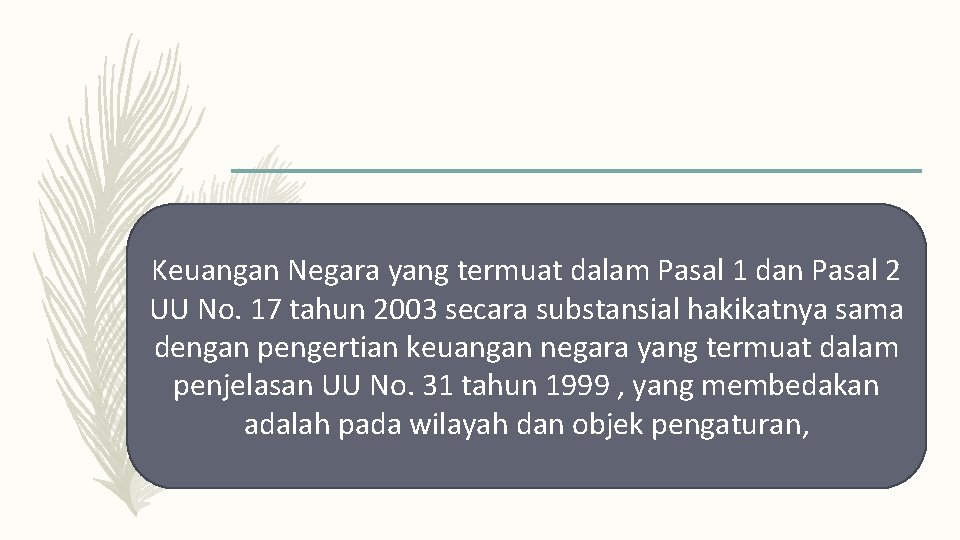 Keuangan Negara yang termuat dalam Pasal 1 dan Pasal 2 UU No. 17 tahun