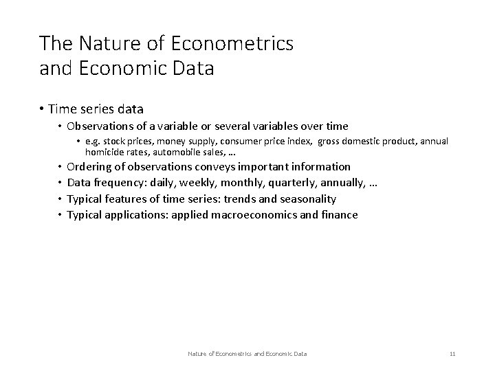 The Nature of Econometrics and Economic Data • Time series data • Observations of