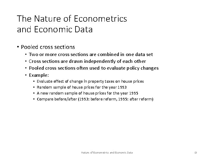 The Nature of Econometrics and Economic Data • Pooled cross sections • • Two