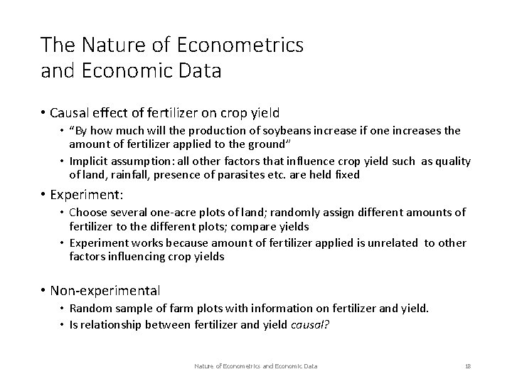 The Nature of Econometrics and Economic Data • Causal effect of fertilizer on crop