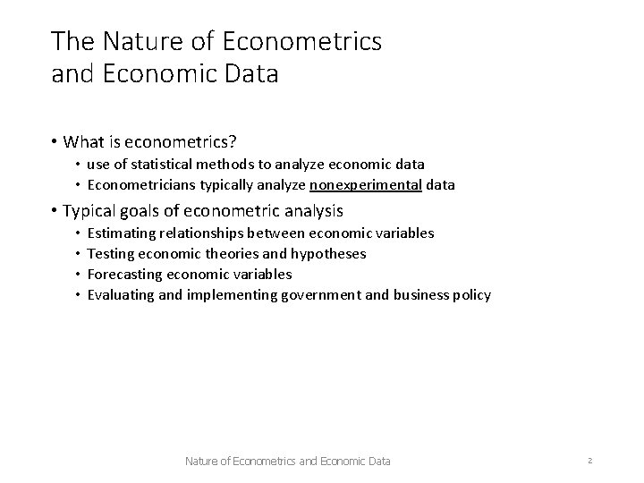 The Nature of Econometrics and Economic Data • What is econometrics? • use of