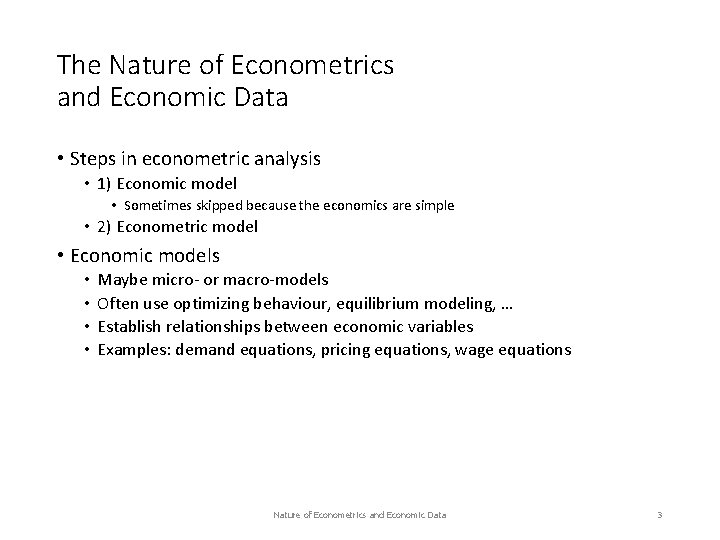 The Nature of Econometrics and Economic Data • Steps in econometric analysis • 1)