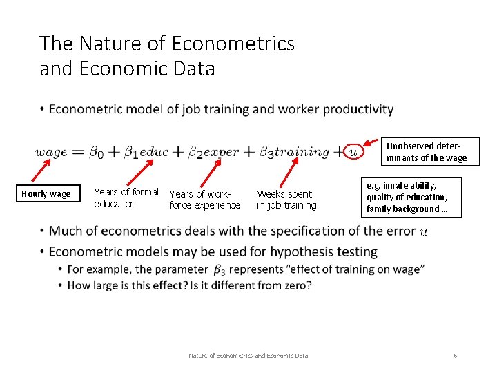 The Nature of Econometrics and Economic Data • Unobserved determinants of the wage Hourly