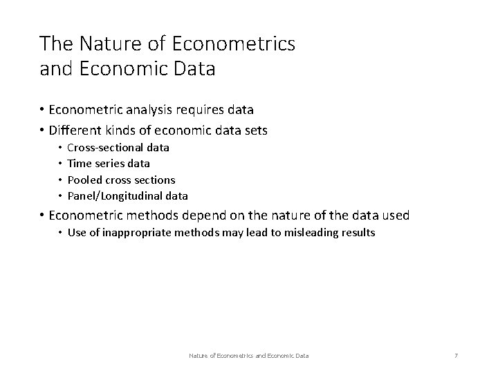 The Nature of Econometrics and Economic Data • Econometric analysis requires data • Different