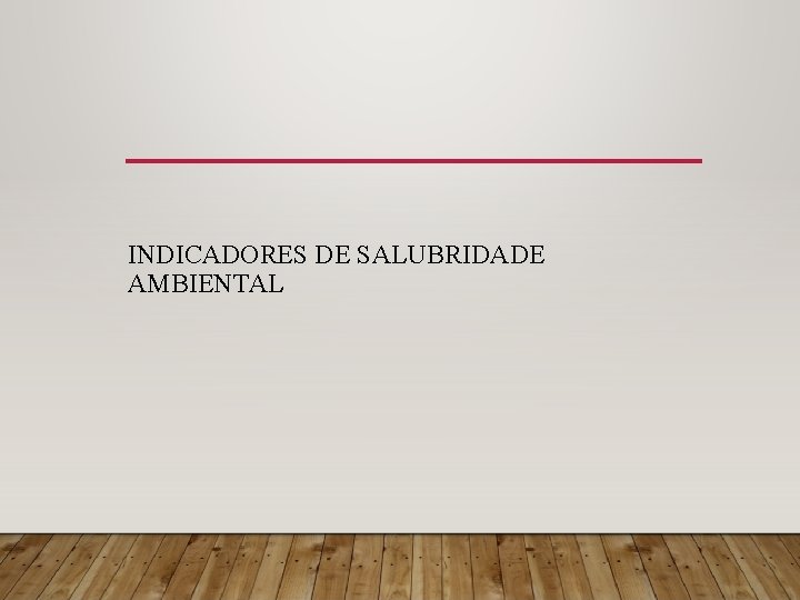 INDICADORES DE SALUBRIDADE AMBIENTAL 