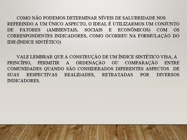 COMO NÃO PODEMOS DETERMINAR NÍVEIS DE SALUBRIDADE NOS REFERINDO A UM ÚNICO ASPECTO, O