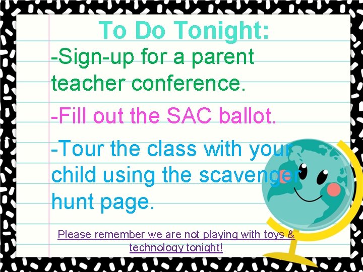 To Do Tonight: -Sign-up for a parent teacher conference. -Fill out the SAC ballot.