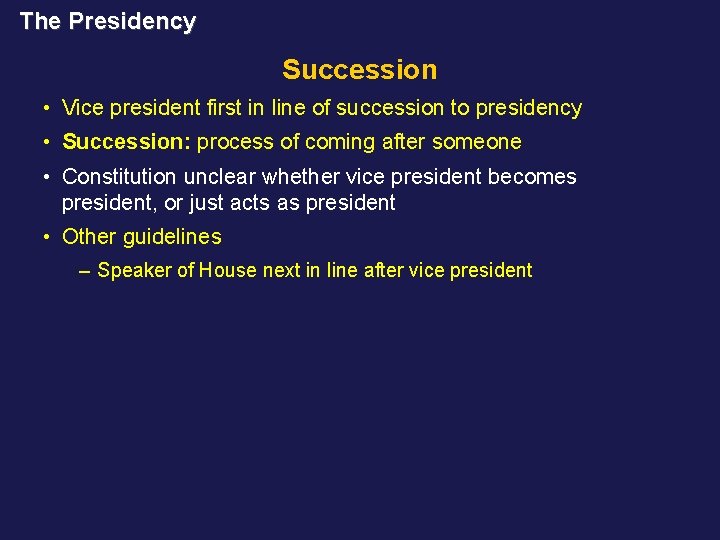The Presidency Succession • Vice president first in line of succession to presidency •