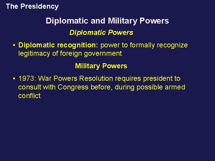 The Presidency Diplomatic and Military Powers Diplomatic Powers • Diplomatic recognition: power to formally