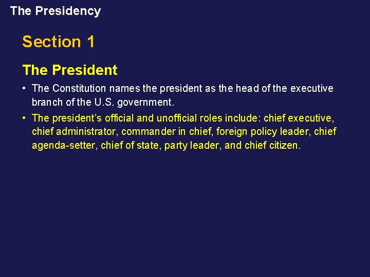 The Presidency Section 1 The President • The Constitution names the president as the