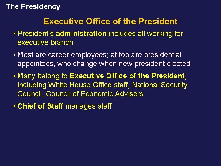 The Presidency Executive Office of the President • President’s administration includes all working for