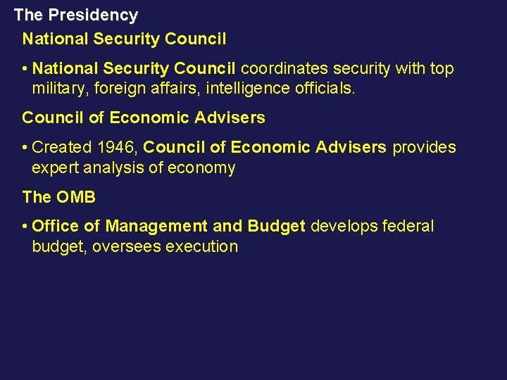 The Presidency National Security Council • National Security Council coordinates security with top military,