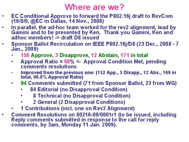 Where are we? • • • EC Conditional Approve to forward the P 802.