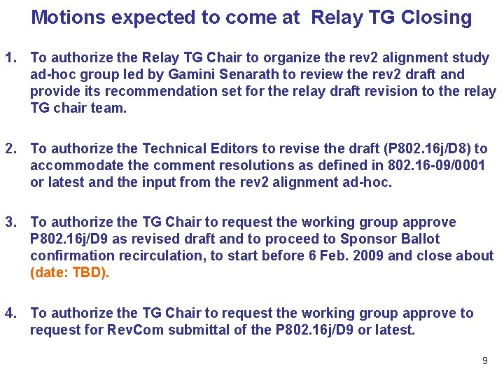 Motions expected to come at Relay TG Closing 1. To authorize the Relay TG