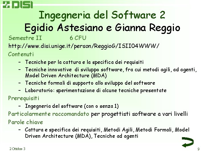 Ingegneria del Software 2 Egidio Astesiano e Gianna Reggio Semestre II 6 CFU http: