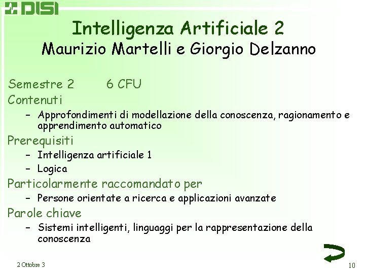 Intelligenza Artificiale 2 Maurizio Martelli e Giorgio Delzanno Semestre 2 Contenuti 6 CFU –