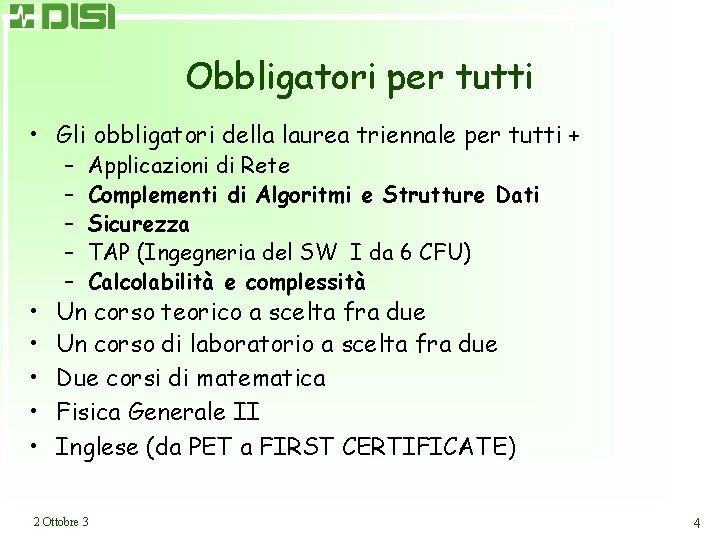 Obbligatori per tutti • Gli obbligatori della laurea triennale per tutti + • •