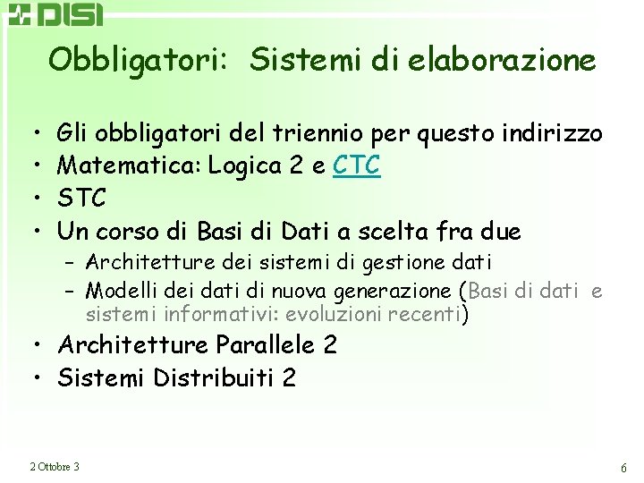 Obbligatori: Sistemi di elaborazione • • Gli obbligatori del triennio per questo indirizzo Matematica: