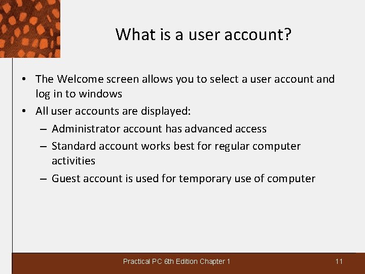 What is a user account? • The Welcome screen allows you to select a