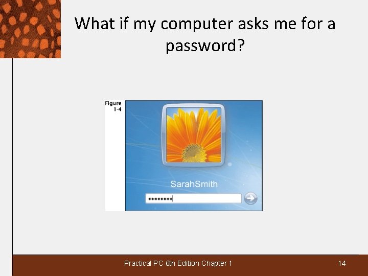 What if my computer asks me for a password? Practical PC 6 th Edition