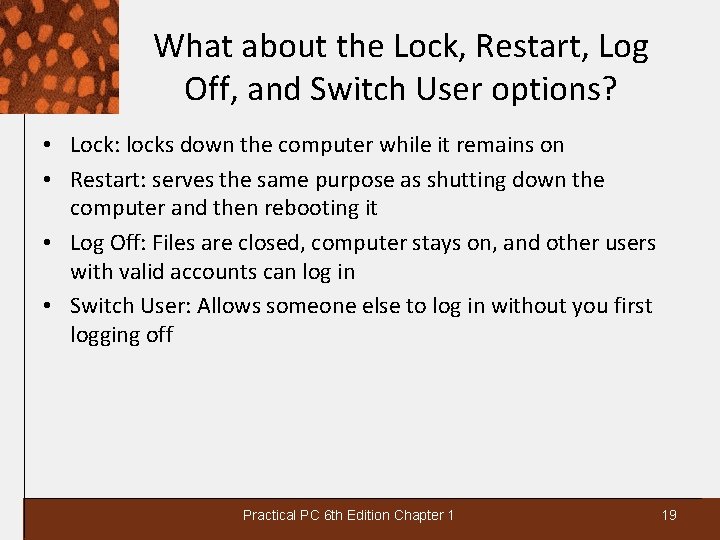 What about the Lock, Restart, Log Off, and Switch User options? • Lock: locks