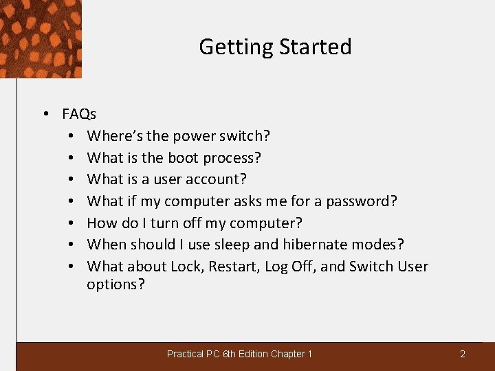 Getting Started • FAQs • Where’s the power switch? • What is the boot