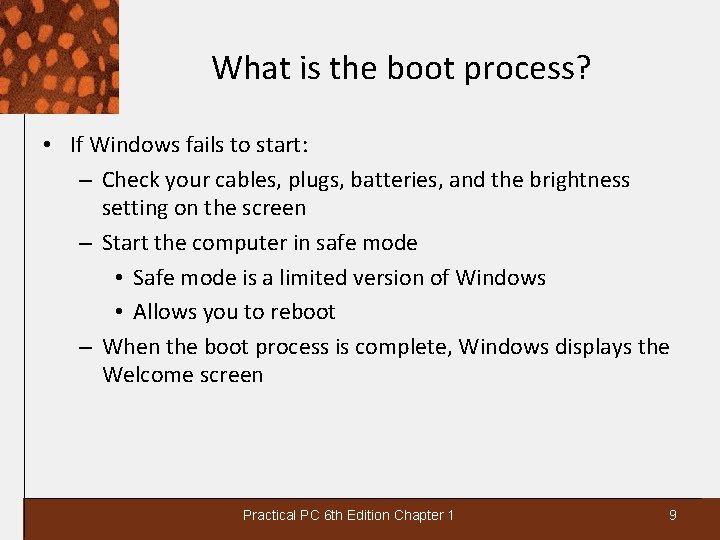 What is the boot process? • If Windows fails to start: – Check your