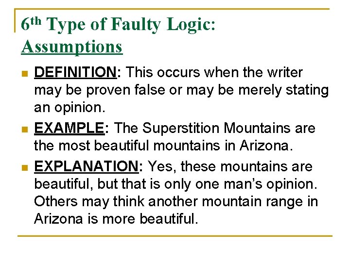 6 th Type of Faulty Logic: Assumptions n n n DEFINITION: This occurs when