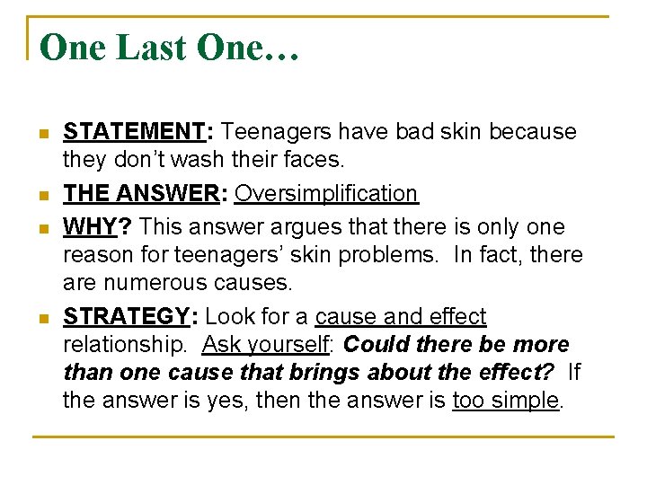 One Last One… n n STATEMENT: Teenagers have bad skin because they don’t wash