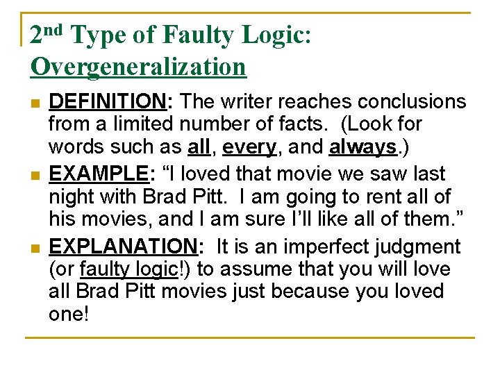2 nd Type of Faulty Logic: Overgeneralization n DEFINITION: The writer reaches conclusions from