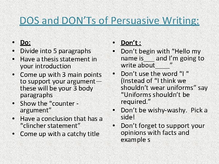 DOS and DON’Ts of Persuasive Writing: • Do: • Divide into 5 paragraphs •