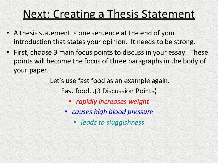 Next: Creating a Thesis Statement • A thesis statement is one sentence at the