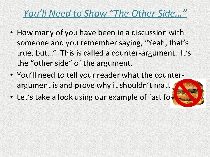 You’ll Need to Show “The Other Side…” • How many of you have been