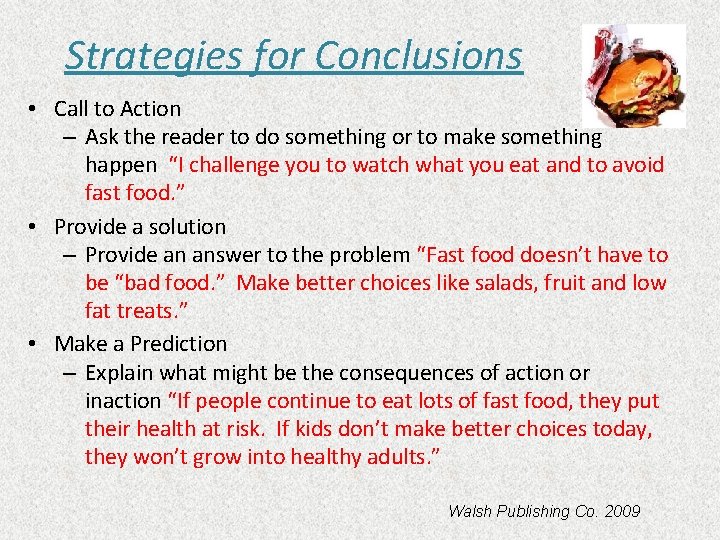 Strategies for Conclusions • Call to Action – Ask the reader to do something