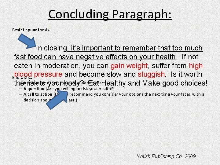 Concluding Paragraph: Restate your thesis. In closing, it’s important to remember that too much