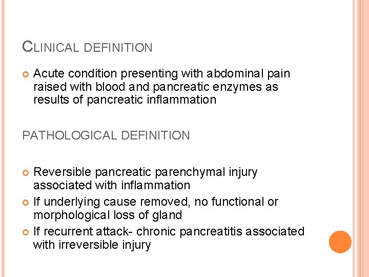 CLINICAL DEFINITION Acute condition presenting with abdominal pain raised with blood and pancreatic enzymes CLINICAL DEFINITION Acute condition presenting with abdominal pain raised with blood and pancreatic enzymes