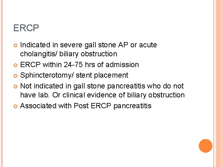 ERCP Indicated in severe gall stone AP or acute cholangitis/ biliary obstruction ERCP within ERCP Indicated in severe gall stone AP or acute cholangitis/ biliary obstruction ERCP within