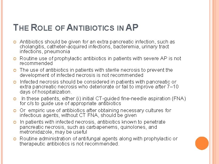 THE ROLE OF ANTIBIOTICS IN AP Antibiotics should be given for an extra pancreatic THE ROLE OF ANTIBIOTICS IN AP Antibiotics should be given for an extra pancreatic