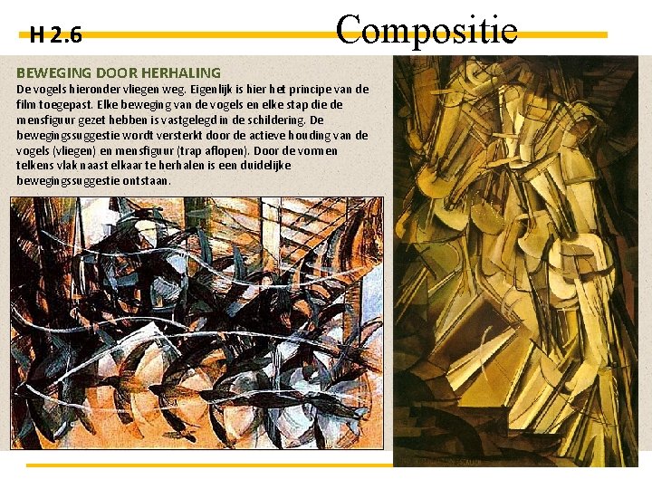 H 2. 6 BEWEGING DOOR HERHALING Compositie De vogels hieronder vliegen weg. Eigenlijk is