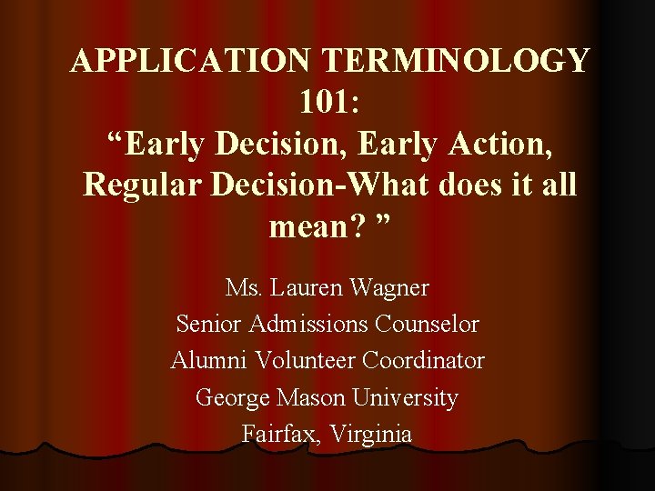 APPLICATION TERMINOLOGY 101: “Early Decision, Early Action, Regular Decision-What does it all mean? ”