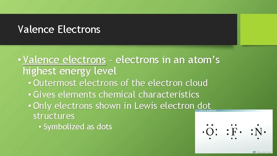 Valence Electrons • Valence electrons – electrons in an atom’s highest energy level •