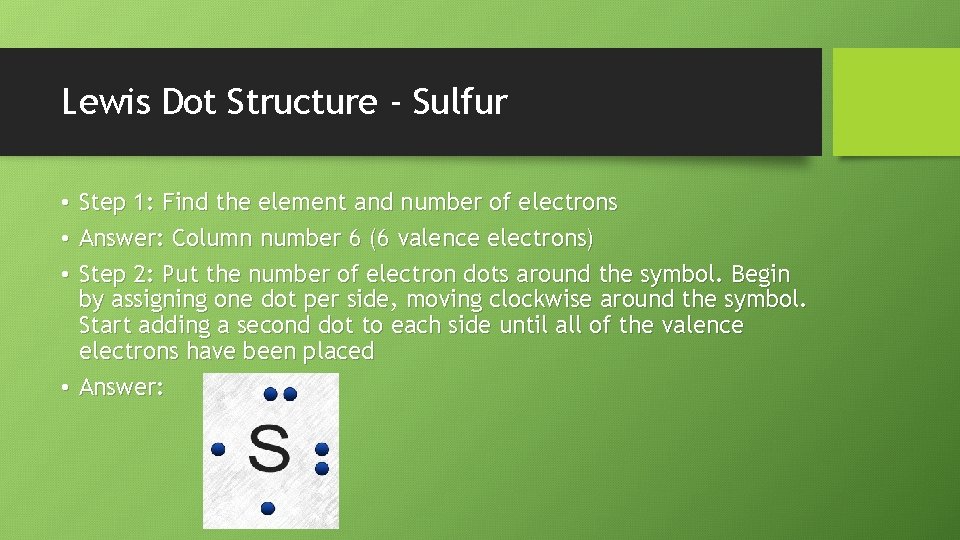 Lewis Dot Structure - Sulfur • Step 1: Find the element and number of