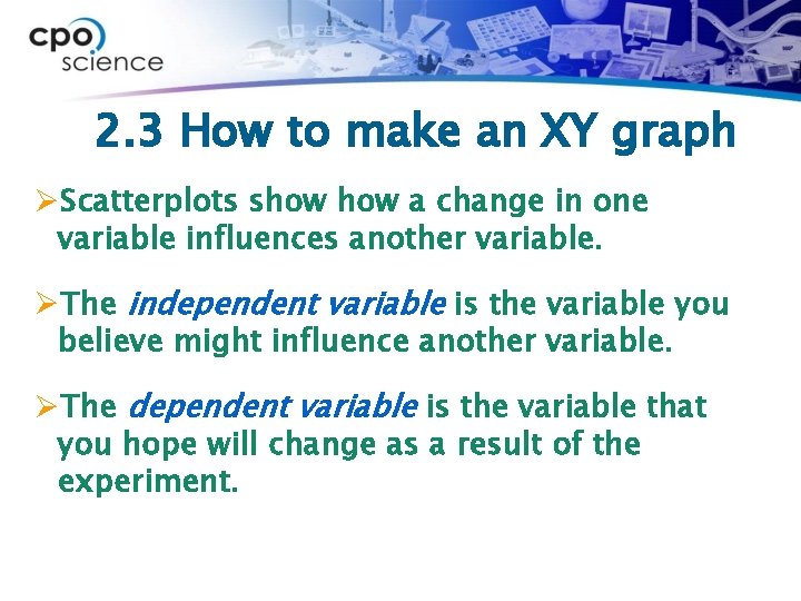 2. 3 How to make an XY graph ØScatterplots show a change in one