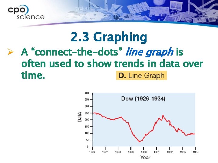 2. 3 Graphing Ø A “connect-the-dots” line graph is often used to show trends