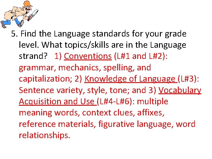 5. Find the Language standards for your grade level. What topics/skills are in the