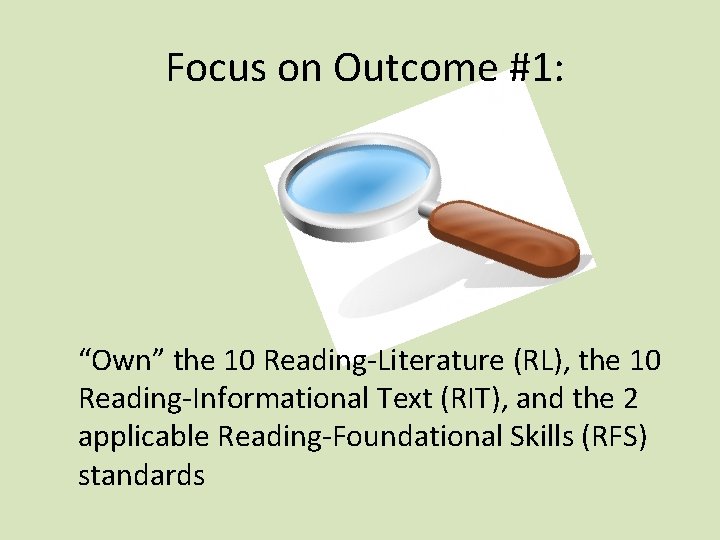 Focus on Outcome #1: “Own” the 10 Reading-Literature (RL), the 10 Reading-Informational Text (RIT),