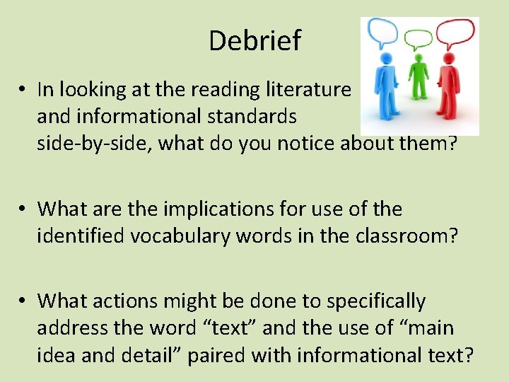 Debrief • In looking at the reading literature and informational standards side-by-side, what do